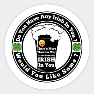 I Would Love To Put Something Irish In You Sticker